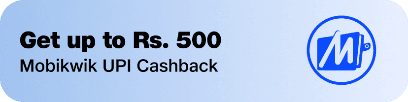 Get upto Rs.500 MobiKwik UPI Cashback - Shop Now