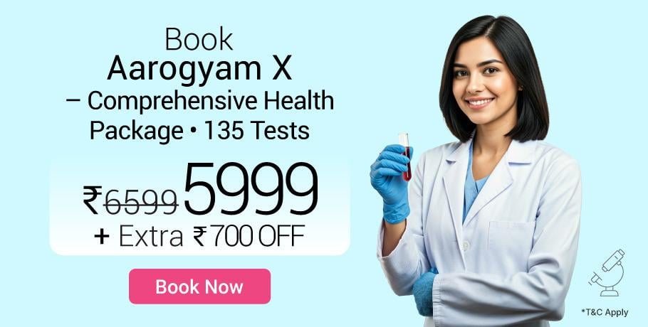 All in one health package Book Aarogyam X (135 tests) at Rs. 5999. Get extra Rs. 700 off using EXTRA700 - Book Now 