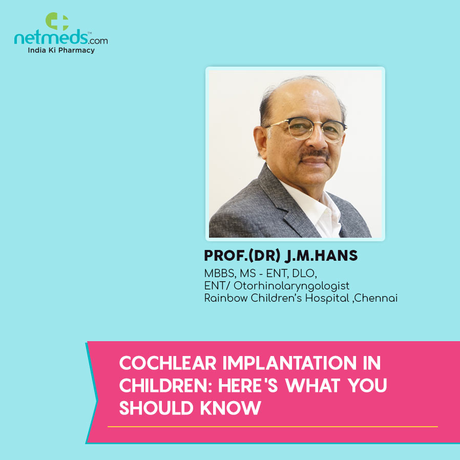 Cochlear Implantation in Children: Here's What You Should Know By Dr J.M.Hans