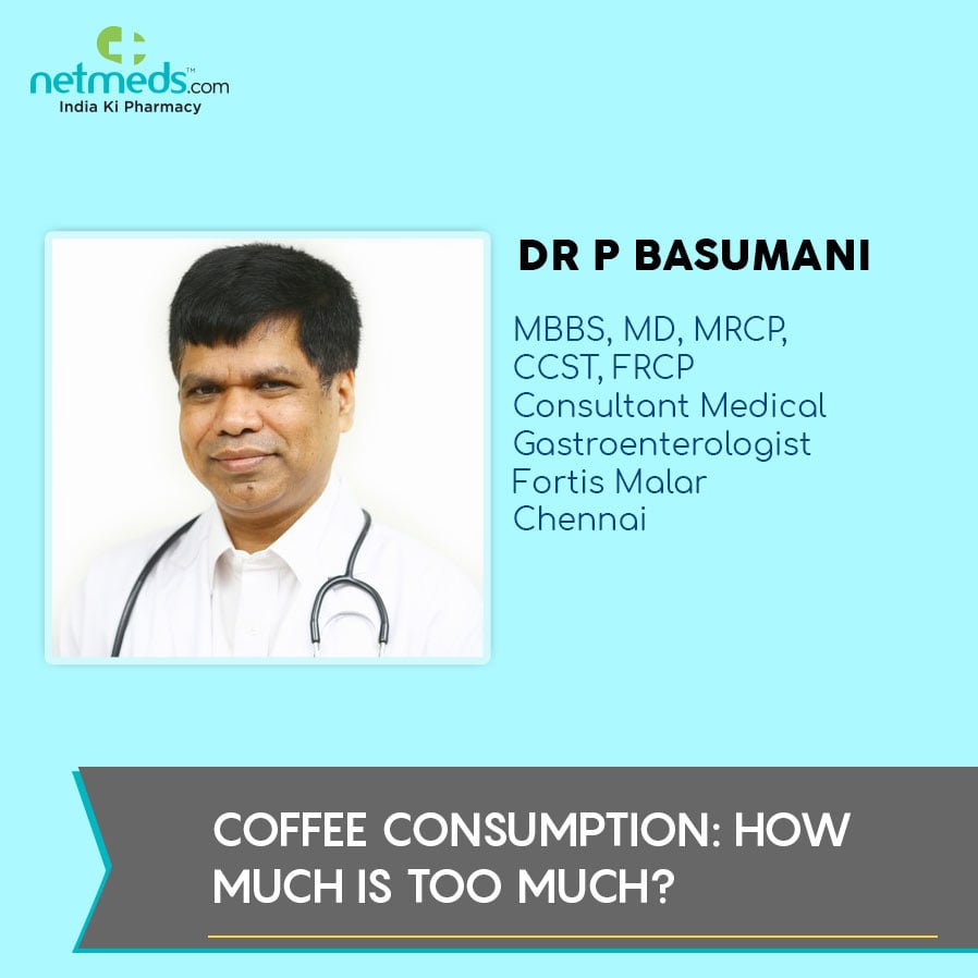 Dr. P Basumani speaks about over consumption of coffee
