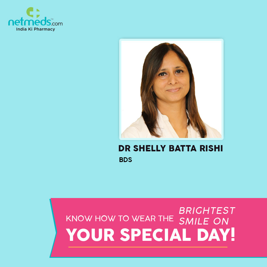 Know How To Wear That Brightest Smile On Your Special Day! By Dr Shelly Batta Rishi