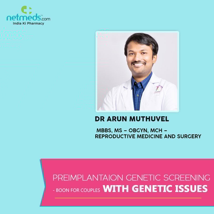 Preimplantaion Genetic Screening by Dr Arun Muthuvel