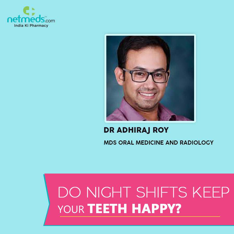 Night Shifts and Teeth by Dr Adhiraj Roy