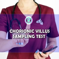 Chorionic Villus Sampling: Reasons For This Prenatal Testing And What To Expect