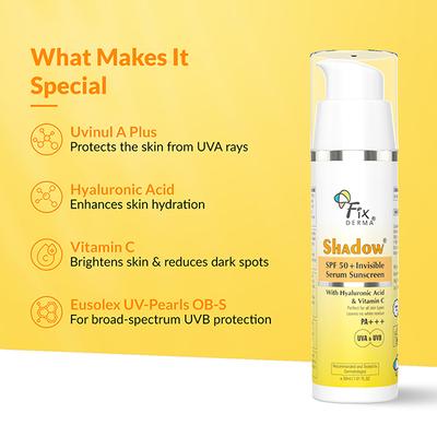 Fixderma Shadow Invisible Serum Sunscreen SPF 50+ PA+++ -With Vitamin C & Hyaluronic Acid 30 ml - Face Sunscreen