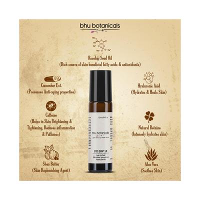 bhu botanicals Eyes Don t Lie Under Eye Roll On With Hyaluronic Acid Rosehip Seed Oil and Caffeine 12 ml - Under Eye Creams & Serums