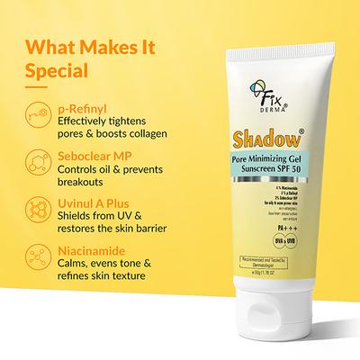 Fixderma Shadow Pore Minimizing Gel Sunscreen SPF 50 PA+++ For UVA & UVB Oily & Acne Prone Skin 50 gm - Face Sunscreen